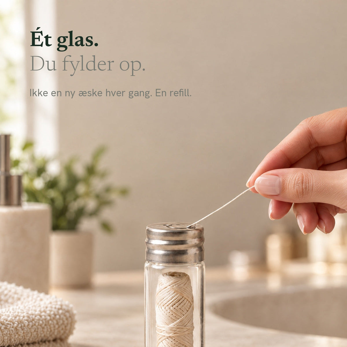 Et glas. Du fylder op.