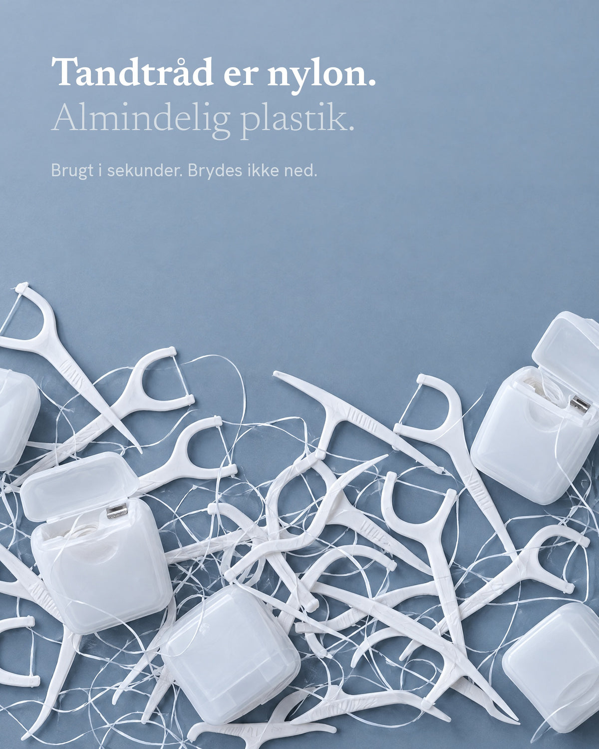 Tandtråd er nylon. Almindelig plastik.