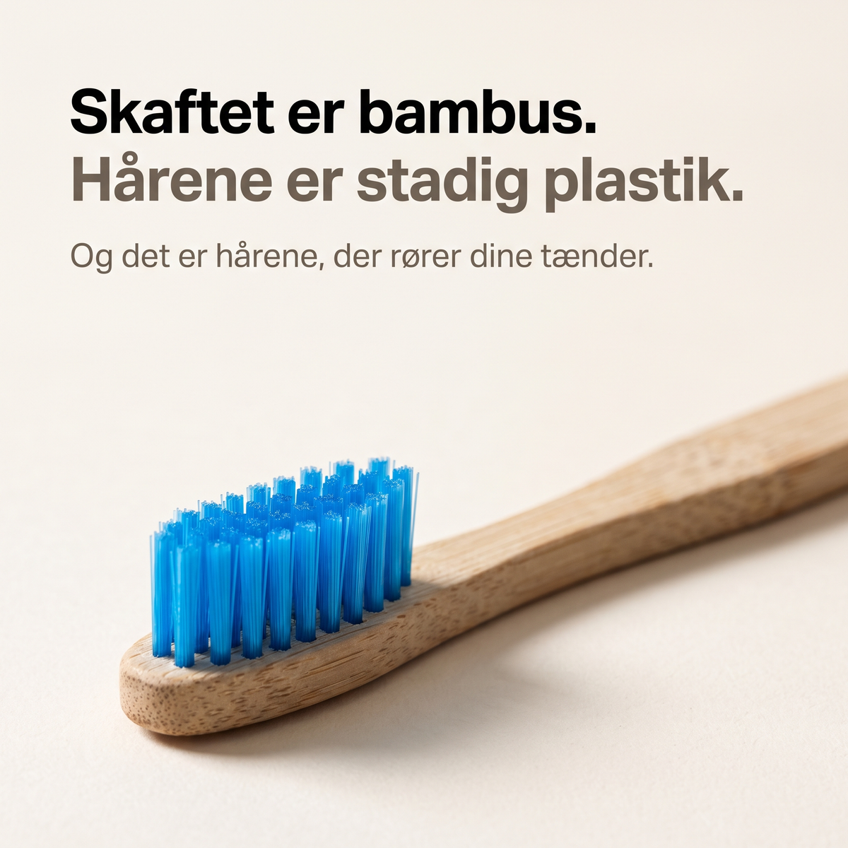 Skaftet er bambus, hårene er stadig plastik